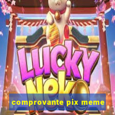 comprovante pix meme